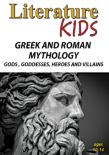  LITERATURE KIDS: GREEK AND ROMAN MYTHOLOGY - GODS, GODDESSES, HEROES AND VILLAINS
