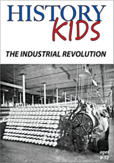 HISTORY KIDS: THE INDUSTRIAL REVOLUTION